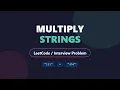 Multiply Strings LeetCode Medium - Big Integer Arithmetic Explained