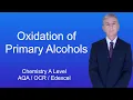 A Level Chemistry Revision Oxidation of Primary Alcohols