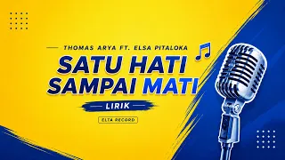 THOMAS ARYA FT. ELSA PITALOKA - SATU HATI SAMPAI MATI (OFFICIAL LIRIK MUSIK)