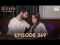 Turkish Drama in Urdu | JEENA Season 2 Episode 369 | Urdu Dubbed | UH1O
