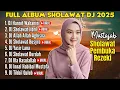 Lagu DJ SHOLAWAT TERBARU 2025 - HANNIT WAHANINI, HABBITAK X ALA BALI, BUSYRO LANA, SHOLAWAT JIBRIL