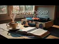 Download Lagu 🌿 HEALING WORSHIP | Find Peace \u0026 Restoration in His Presence
