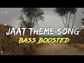 [Bass Boosted] JAAT - Theme Song | Sunny Deol | Amrit Maan | @MarshallBass07