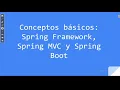 Basic concepts Spring framework Spring C and Spring Boot