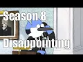 Regular Show Season 8 was Dissappointing