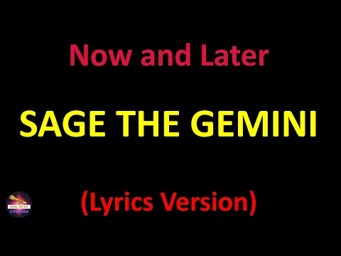 Download MP3 Sage the Gemini - Now and Later (Lyrics version)