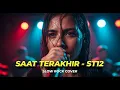 Lagu ST12 - Saat Terakhir | INI VERSI PALING BIKIN NANGIS! 😭💔 | Slow Rock Cover