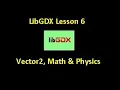 LibGDX Lesson 6 - Vector2 Math Physics