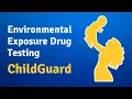 Learn About Environmental Exposure Drug Testing ChildGuard