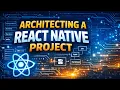How to Architect a Scalable React Native App Best Practices