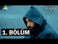 Kara 1. Bölüm