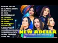 Download Lagu DANGDUT TERBARU 2025 | NEW ADELLA | ADELLA TERBARU | ADELLA FULL ALBUM TERPOPULER