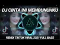 Lagu DJ CINTA INI MEMBUNUHKU (Kau hancurkan aku dengan sikapmu) REMIX TIKTOK VIRAL 2021 FULL BASS