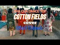 Download Lagu CHA CHA DANCA TOP_COTTON FIELDS_cover: SIUS MANEK
