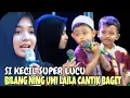 ADEK GALANG SI KECIL LUCU \u0026 GEMESIN  BILANG NING UMI LAILA CANTIK BAGET ~ NING UMI LAILA TERBARU
