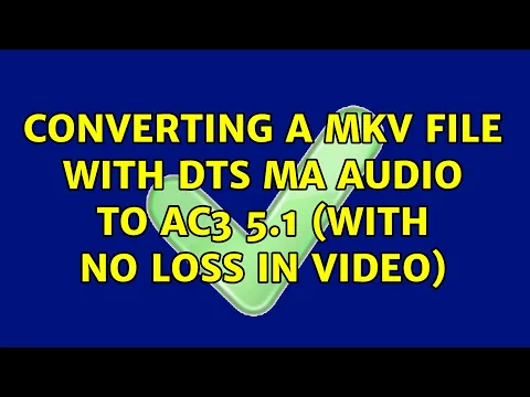 Download MP3 Converting a MKV file with DTS MA audio to AC3 5.1 (With no loss in video)