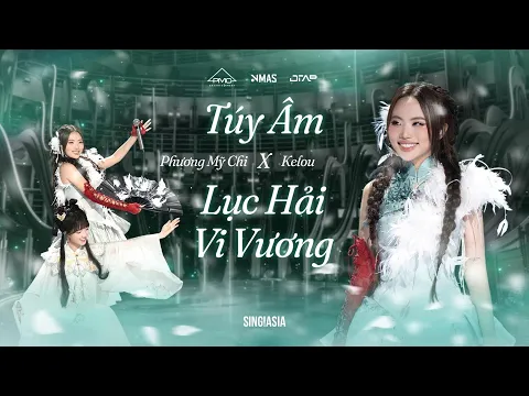 Video Thumbnail: Phương Mỹ Chi x Kelou - Mashup Túy Âm x Lục Hải Vi Vương | Live Performance | Sing!Asia