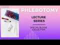 Special Blood Collection-Phlebotomy Lecture Series