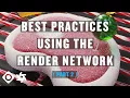 Tutorial - Best Practices Render Network PART 02