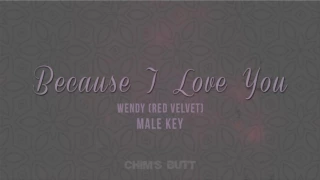 Download Because I Love You - WENDY (Red Velvet) (MALE KEY) MP3