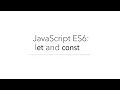 JavaScript ES6 let and const