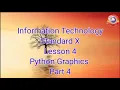 Standard 10 IT Chapter 4 Part 4 Python Graphics