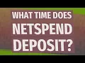 What time does netspend deposit