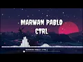 MARWAN PABLO - CTRL Lyrics (كلمات)