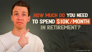 How Much Do You Need To Spend $10k/Month In Retirement?