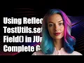 Using ReflectionTestUtils setField in JUnit Testing A Complete Guide