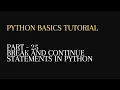 25 break and continue statements in python