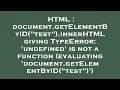 HTML document getElementByID test innerHTML giving TypeError undefined is not a function ev