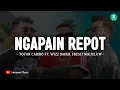 Download Lagu NGAPAIN REPOT - TOTON CARIBO FT. WIZZ BAKER \u0026 FRESLY NIKIJULUW (LIRIK) | LAGU TIMUR VIRAL 2025