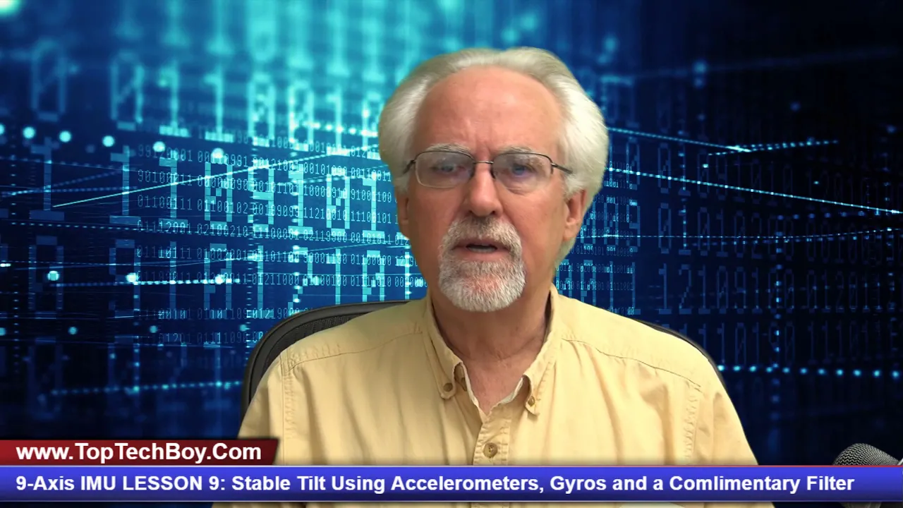 9-Axis IMU LESSON 9: Accurate and Stable Tilt Using Accelerometers, Gyros and a Complimentary Filter