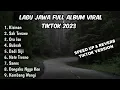 Lagu KUMPULAN LAGU JAWA GALAU VIRAL TIKTOK 2023 BIKIN GAGAL MOVE ON