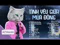 Lagu Vì Tình Yêu Sẽ Xóa Tan Giá Băng... Tình Yêu Giữa Mùa Đông | Top Hit Ca Sĩ Giấu Mặt Hay Nhất