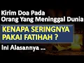 Lagu Kirim Doa, Kenapa Sering Pakai Fatihah? - Ust. Mahmud Asy-Syafrowi