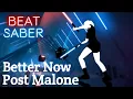 Beat Saber Better Now - Post Malone Expert FULL COMBO
