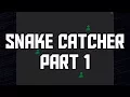 Snake Catcher - Part 1