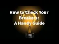 How to Check Your Breakers A Handy Guide