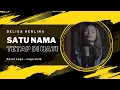 Download Lagu Delisa Herlina - Satu Nama Tetap Di Hati | Lagu Lirik