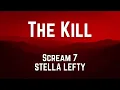 The Kill || Scream 7 || STELLA LEFTY || LYRICS