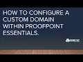 1 How to Configure a custom domain within Proofpoint Essentials Call today 888 959-2825