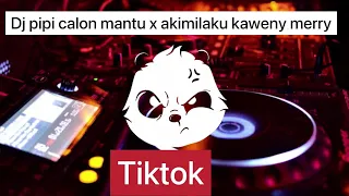 Download DJ PIPIP CALON MANTU X AKIMILAKU | TIKTOK MP3