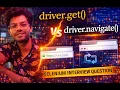 SELENIUM DRIVER GET VS DRIVER NAVIGATE INTERVIEW QUESTION