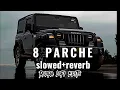 8 Parche {SLOWED AND REVERB} USE HEADPHONES 🎧🎧🎶🎶