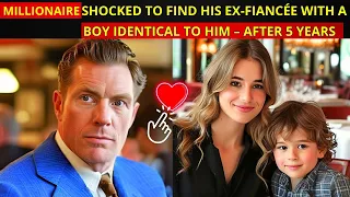 MILLIONAIRE SHOCKED TO FIND HIS EX FIANCÉE WITH A BOY IDENTICAL TO HIM – AFTER 5 YEARS