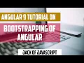05 - Bootstrapping of Angular application Angular 9 typescript JavaScript