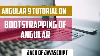 05 - Bootstrapping of Angular application Angular 9 typescript JavaScript