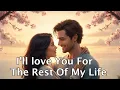 Lagu I'll love you for the rest of my life (LYRIC) Best Romantic Love Song